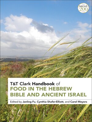 cover image of T&T Clark Handbook of Food in the Hebrew Bible and Ancient Israel